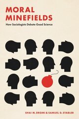 Moral Minefields: How Sociologists Debate Good Science 1 cena un informācija | Sociālo zinātņu grāmatas | 220.lv