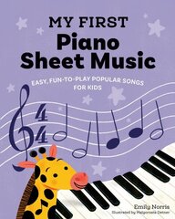 My First Piano Sheet Music: Fun, Easy-to-Play Popular Songs for Kids cena un informācija | Grāmatas pusaudžiem un jauniešiem | 220.lv