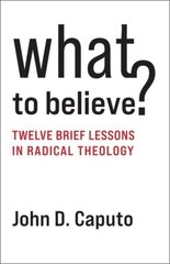 What to Believe?: Twelve Brief Lessons in Radical Theology cena un informācija | Garīgā literatūra | 220.lv