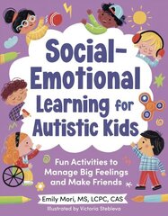 Social-Emotional Learning for Autistic Kids: Fun Activities to Manage Big Feelings and Make Friends (For Ages 5-10) cena un informācija | Grāmatas pusaudžiem un jauniešiem | 220.lv