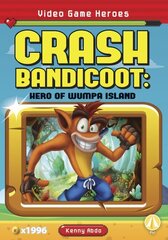 Video Game Heroes: Crash Bandicoot: Hero of Wumpa Island cena un informācija | Grāmatas pusaudžiem un jauniešiem | 220.lv