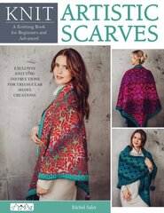 Knit Artistic Shawls: 15 Special Colour Work Designs. Exclusive Knitting Instructions for Triangular Shawl Creations. A Knitting Book for Beginners and Advanced cena un informācija | Grāmatas par veselīgu dzīvesveidu un uzturu | 220.lv