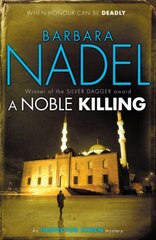 Noble Killing (Inspector Ikmen Mystery 13): An enthralling shocking crime thriller cena un informācija | Fantāzija, fantastikas grāmatas | 220.lv