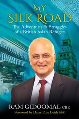 My Silk road: The Adventures & Struggles of a British Asian Refugee cena un informācija | Biogrāfijas, autobiogrāfijas, memuāri | 220.lv