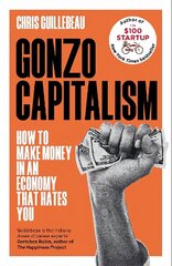 Gonzo Capitalism: How to Make Money in an Economy that Hates You цена и информация | Книги по экономике | 220.lv