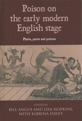 Poison on the Early Modern English Stage: Plants, Paints and Potions цена и информация | Исторические книги | 220.lv