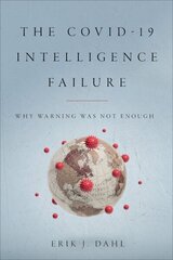 COVID-19 Intelligence Failure: Why Warning Was Not Enough cena un informācija | Sociālo zinātņu grāmatas | 220.lv