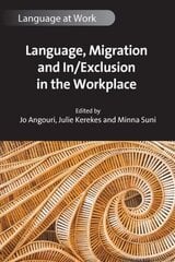 Language, Migration and In/Exclusion in the Workplace cena un informācija | Sociālo zinātņu grāmatas | 220.lv