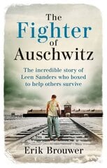 Fighter of Auschwitz: The incredible true story of Leen Sanders who boxed to help others survive cena un informācija | Vēstures grāmatas | 220.lv