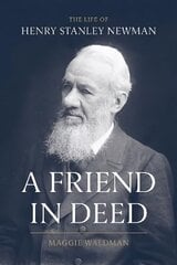 Friend In Deed: The Life of Henry Stanley Newman cena un informācija | Biogrāfijas, autobiogrāfijas, memuāri | 220.lv