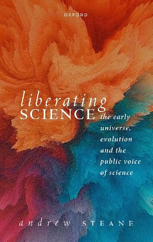 Liberating Science: The Early Universe, Evolution, and the Public Voice of Science цена и информация | Ekonomikas grāmatas | 220.lv