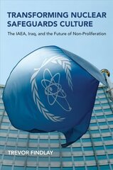 Transforming Nuclear Safeguards Culture: The IAEA, Iraq, and the Future of Non-Proliferation cena un informācija | Sociālo zinātņu grāmatas | 220.lv