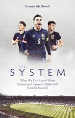 System: What We Can Learn When Science and Reason Collide with Scottish Football цена и информация | Книги о питании и здоровом образе жизни | 220.lv