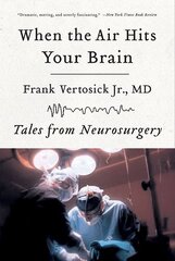 When the Air Hits Your Brain : Tales from Neurosurgery цена и информация | Книги о питании и здоровом образе жизни | 220.lv