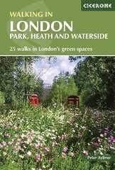 Walking in London: Park, heath and waterside - 25 walks in London's green spaces 2nd Revised edition cena un informācija | Ceļojumu apraksti, ceļveži | 220.lv
