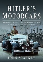 Hitler's Motorcars: The Fuhrer's Vehicles From the Birth of the Nazi Party to the Fall of the Third Reich cena un informācija | Ceļojumu apraksti, ceļveži | 220.lv