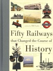 Fifty Railways that Changed the Course of History цена и информация | Путеводители, путешествия | 220.lv
