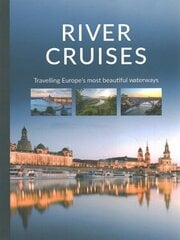 River Cruises: Travelling Europe's Most Beautiful Waterways цена и информация | Путеводители, путешествия | 220.lv