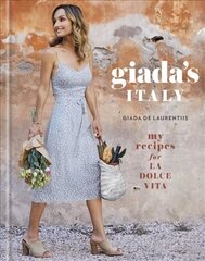 Giada's Italy: My Recipes for La Dolce Vita цена и информация | Книги рецептов | 220.lv