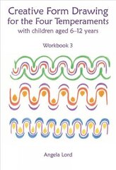 Creative Form Drawing for the Four Temperaments: Philosophy, Psychology and Practice of Steiner Waldorf Early Years Education цена и информация | Книги по социальным наукам | 220.lv