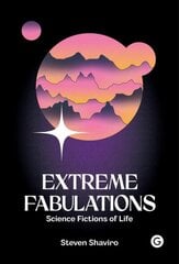 Extreme Fabulations: Science Fictions of Life cena un informācija | Vēstures grāmatas | 220.lv