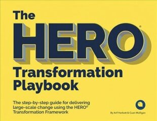 HERO Transformation Playbook: The step-by-step guide for delivering large-scale change цена и информация | Книги по экономике | 220.lv