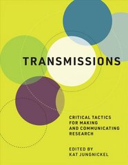 Transmissions: Critical Tactics for Making and Communicating Research cena un informācija | Sociālo zinātņu grāmatas | 220.lv