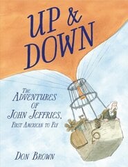 Up and Down: The Adventures of John Jeffries, First American to Fly цена и информация | Книги для подростков и молодежи | 220.lv