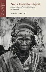 Not a Hazardous Sport: Misadventures of an Anthropologist in Indonesia cena un informācija | Ceļojumu apraksti, ceļveži | 220.lv