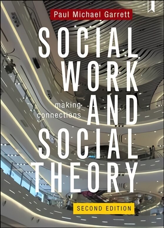 Social Work and Social Theory: Making Connections 2nd New edition cena un informācija | Sociālo zinātņu grāmatas | 220.lv