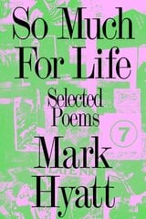 So Much for Life: Selected Poems cena un informācija | Dzeja | 220.lv