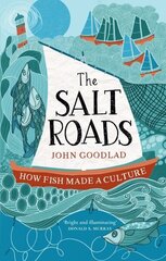 Salt Roads: How Fish Made a Culture New in Paperback cena un informācija | Vēstures grāmatas | 220.lv