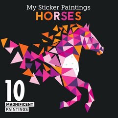 My Sticker Paintings: Horses: 10 Magnificent Paintings цена и информация | Книги для малышей | 220.lv