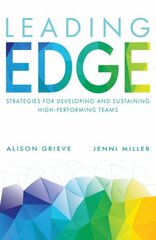 Leading Edge: Strategies for developing and sustaining high-performing teams cena un informācija | Ekonomikas grāmatas | 220.lv