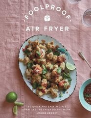 Foolproof Air Fryer: 60 Quick and Easy Recipes That Let the Fryer Do the Work цена и информация | Книги рецептов | 220.lv