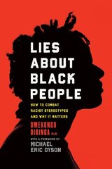 Lies about Black People: How to Combat Racist Stereotypes and Why It Matters cena un informācija | Sociālo zinātņu grāmatas | 220.lv