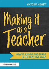 Making it as a Teacher: How to Survive and Thrive in the First Five Years cena un informācija | Sociālo zinātņu grāmatas | 220.lv