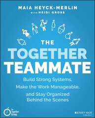 Together Teammate: Build Strong Systems, Make the Work Manageable, and Stay Organized Behind the Scenes cena un informācija | Sociālo zinātņu grāmatas | 220.lv