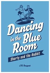 Dancing In The Blue Room: Shorty and the Rabbit cena un informācija | Fantāzija, fantastikas grāmatas | 220.lv