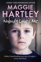 Nobody Loves Me: Bobby's true story of neglect, secrets and abuse cena un informācija | Sociālo zinātņu grāmatas | 220.lv