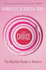 The Choice: The Abortion Divide in America цена и информация | Книги по социальным наукам | 220.lv