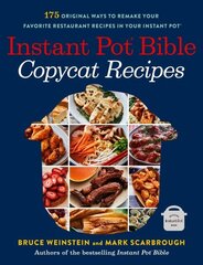 Instant Pot Bible: Copycat Recipes: 175 Original Ways to Remake Your Favorite Restaurant Recipes in Your Instant Pot cena un informācija | Pavārgrāmatas | 220.lv