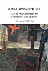 Rival Byzantiums: Empire and Identity in Southeastern Europe cena un informācija | Vēstures grāmatas | 220.lv