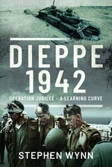 Dieppe 1942: Operation Jubilee A Learning Curve cena un informācija | Vēstures grāmatas | 220.lv