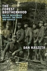 Forest Brotherhood: Baltic Resistance against the Nazis and Soviets цена и информация | Исторические книги | 220.lv