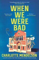 When We Were Bad: the dazzling, Women's Prize-shortlisted novel from the author of The Exhibitionist цена и информация | Фантастика, фэнтези | 220.lv