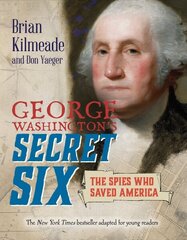 George Washington's Secret Six (Young Readers Adaptation): The Spies Who Saved America цена и информация | Книги для подростков и молодежи | 220.lv