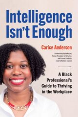 Intelligence Isn't Enough: A Black Professional's Guide to Thriving in the Workplace cena un informācija | Enciklopēdijas, uzziņu literatūra | 220.lv