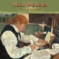 Noah Webster: Weaver of Words cena un informācija | Grāmatas pusaudžiem un jauniešiem | 220.lv