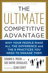 Ultimate Competitive Advantage: Why Your People Make All the Difference and the 6 Practices You Need to Engage Them cena un informācija | Ekonomikas grāmatas | 220.lv